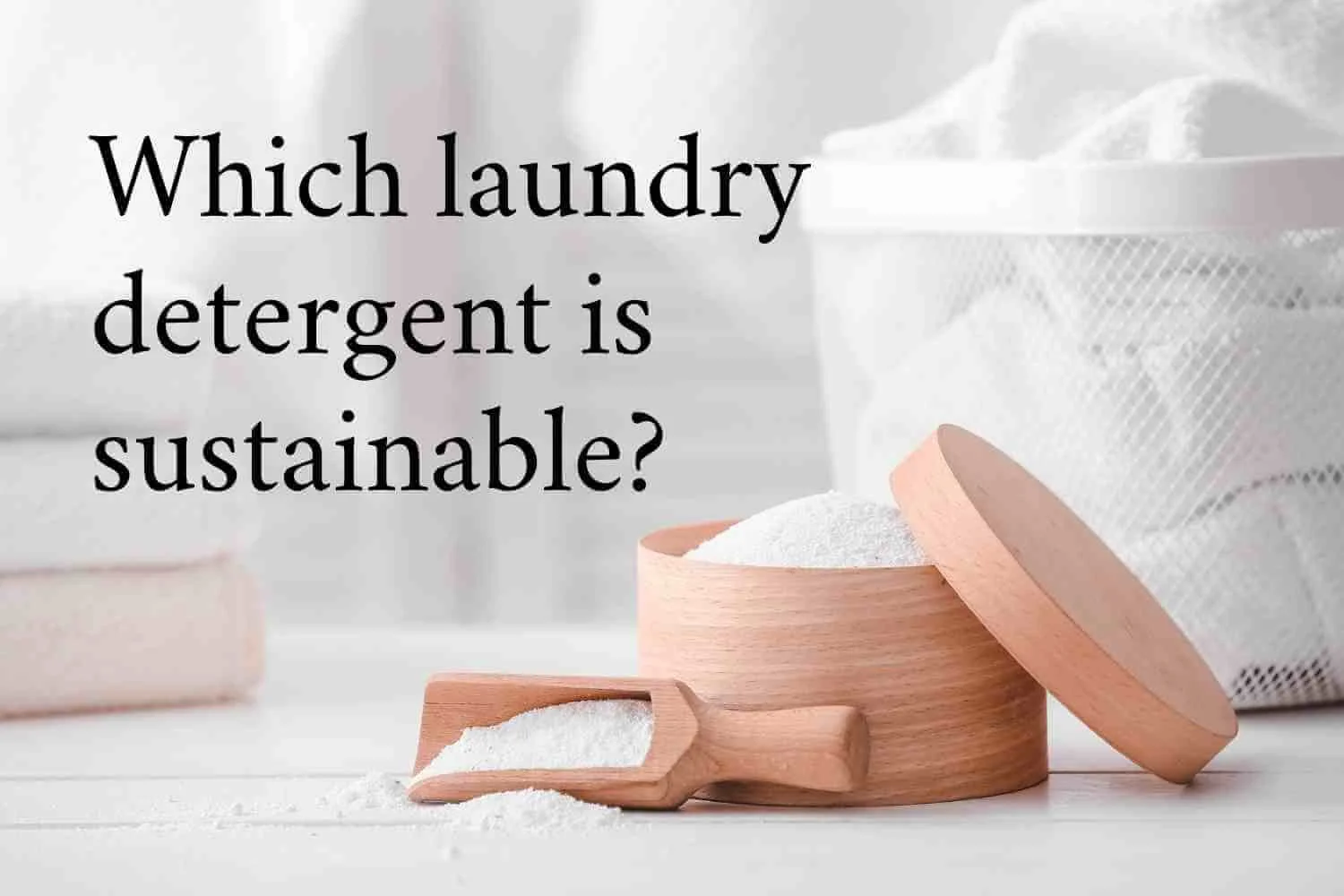 21 Eco Friendly UK Laundry Detergent Investigation BEST WORST